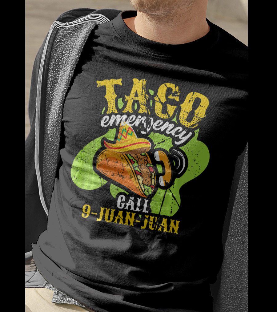 Taco Emergency Call 9-Juan-Juan Cinco De Mayo Mexic T-Shirt