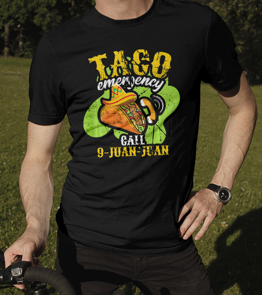 Taco Emergency Call 9-Juan-Juan Cinco De Mayo Mexic T-Shirt