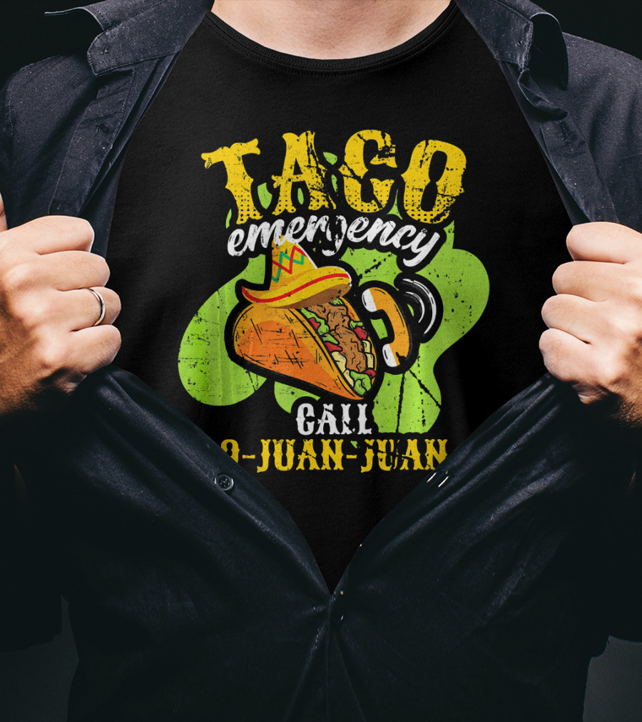 Taco Emergency Call 9-Juan-Juan Cinco De Mayo Mexic T-Shirt