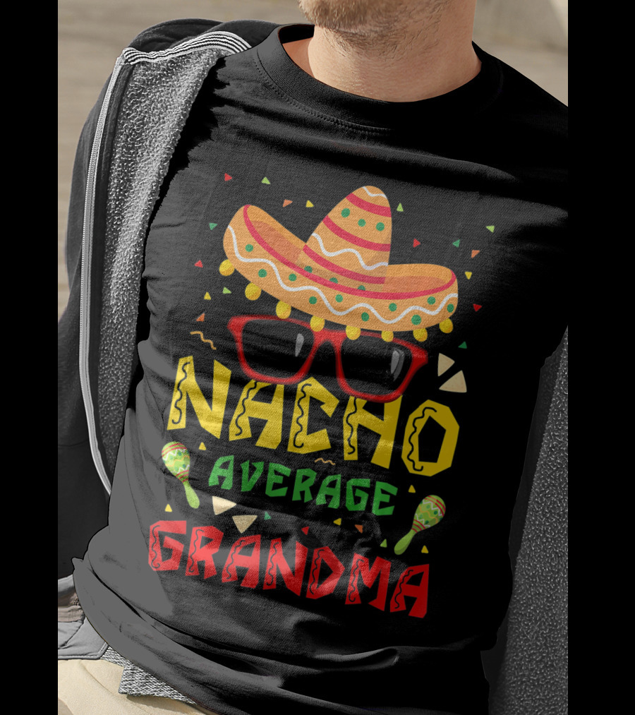 Nacho Average Grandma Sombrero Sunglasses Maracas Cinco De Mayo T-Shirt