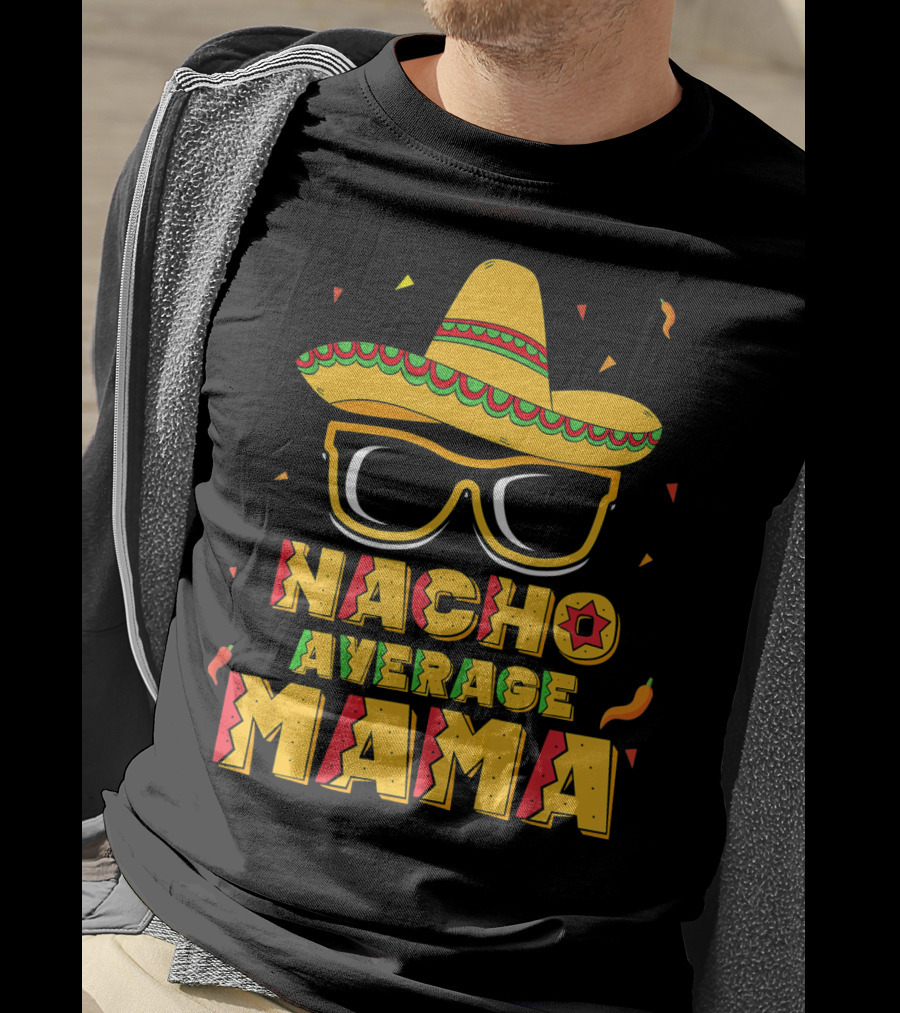 Nacho Average Mama Sombrero Sunglasses Fiesta T-Shirt