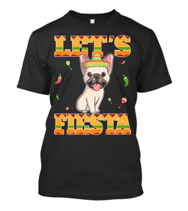 Let's Fiesta French Bulldog Sombrero Maracas Peppers Cinco De Mayo T-Shirt