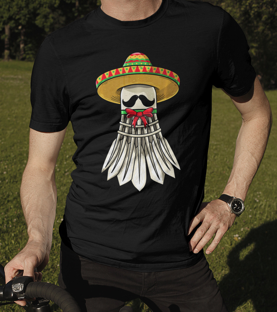 Cinco De Mayo Badminton Mexican Sombrero Shuttlecock Mustache T-Shirt