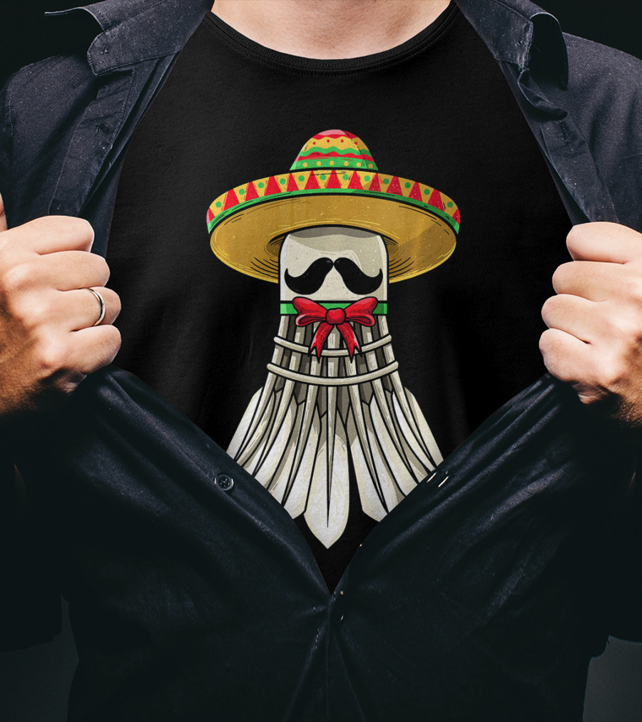 Cinco De Mayo Badminton Mexican Sombrero Shuttlecock Mustache T-Shirt