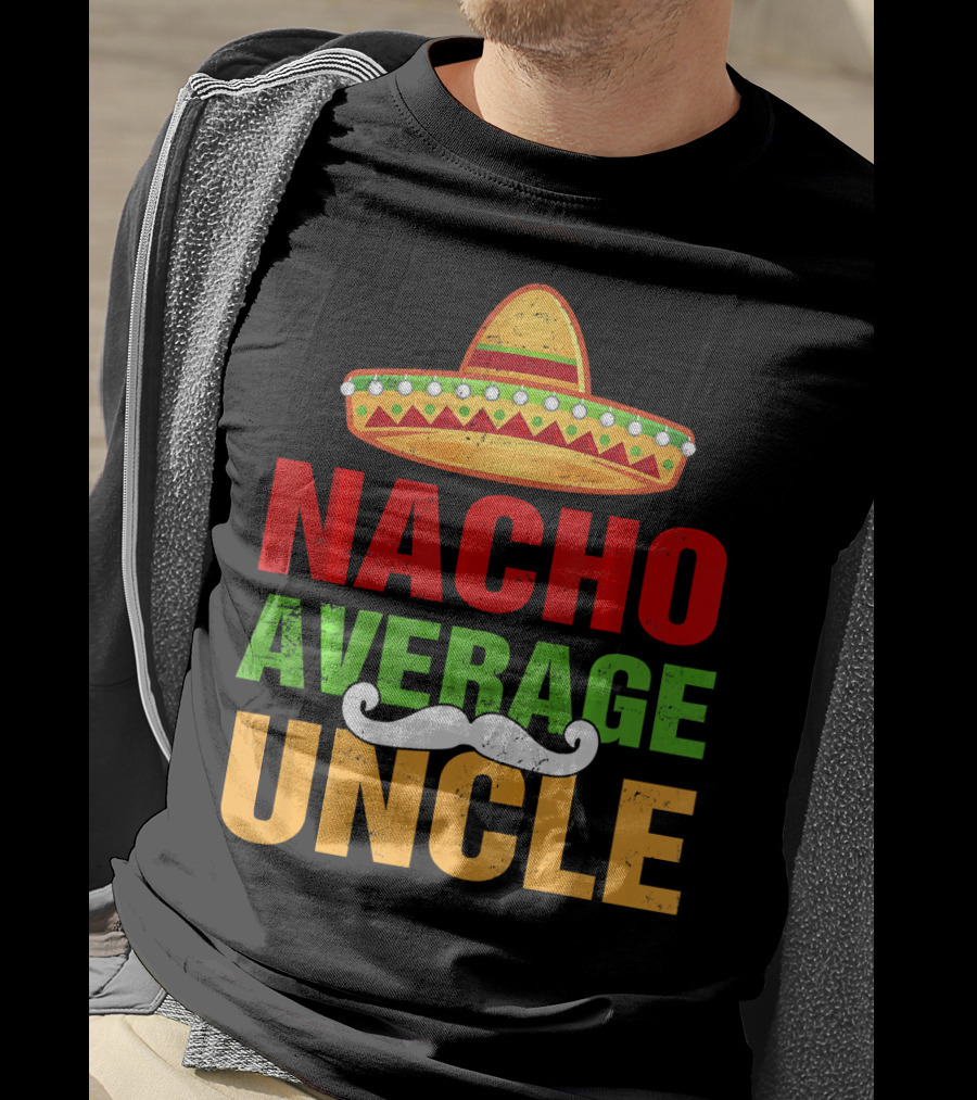 Mens Nacho Average Uncle Sombrero Mustache Fiesta T-Shirt