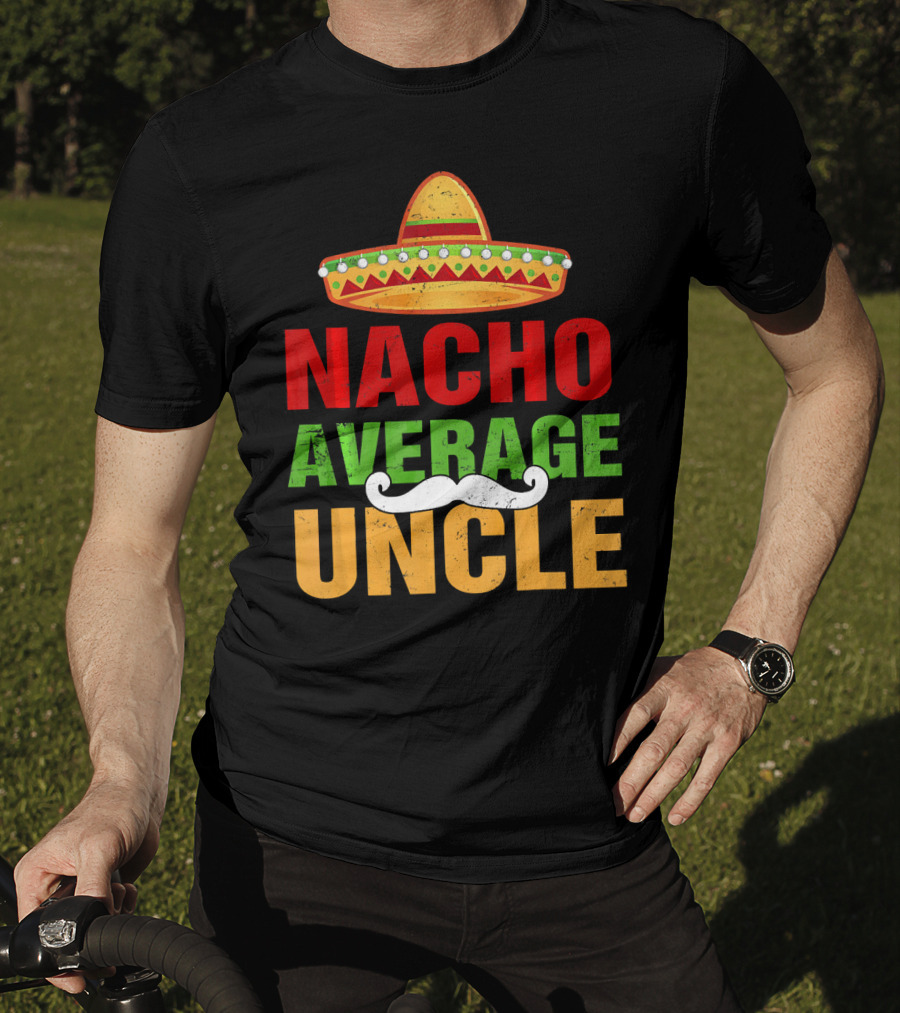 Mens Nacho Average Uncle Sombrero Mustache Fiesta T-Shirt