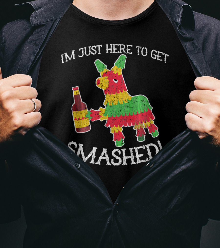 Im Just Here To Get Smashed Drunk Piñata T-Shirt