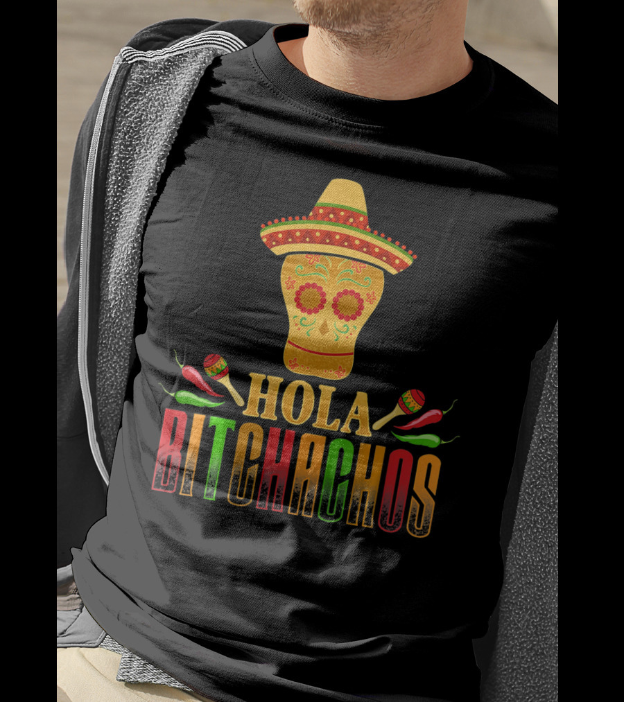 Hola Bitchachos Cinco De Mayo Skull Sombrero Maracas Peppers T-Shirt