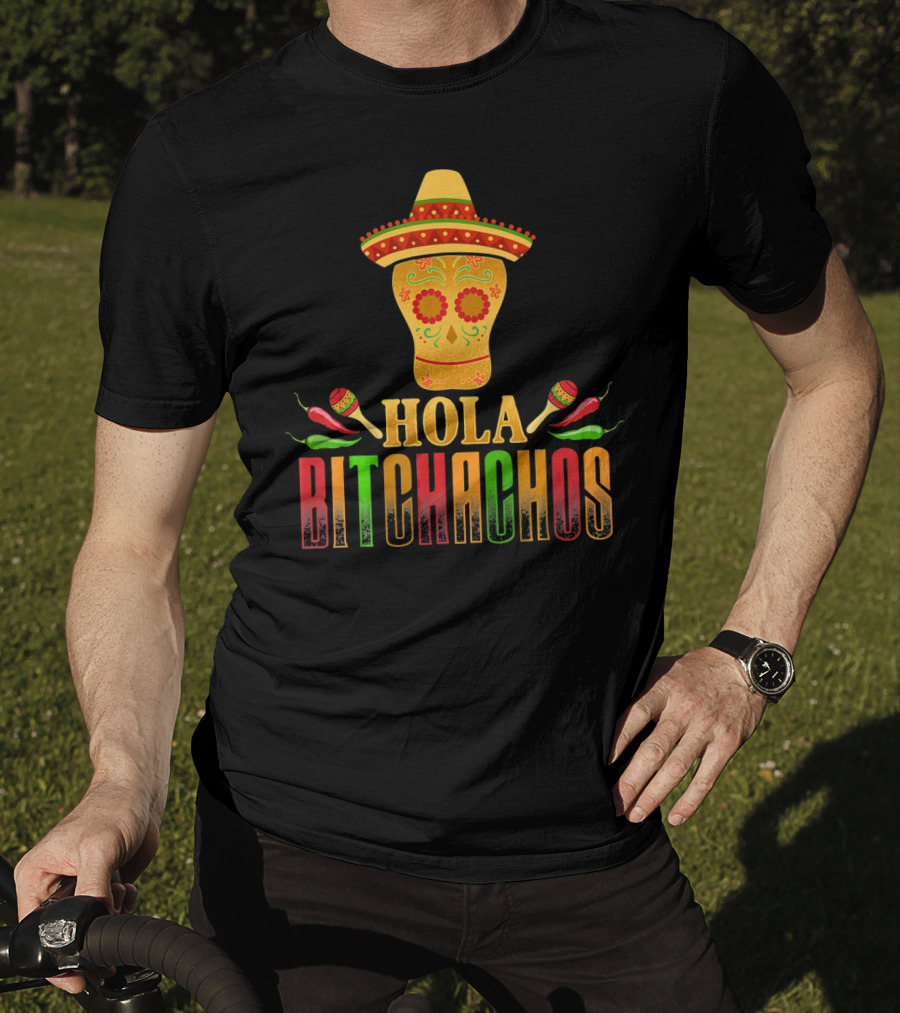 Hola Bitchachos Cinco De Mayo Skull Sombrero Maracas Peppers T-Shirt