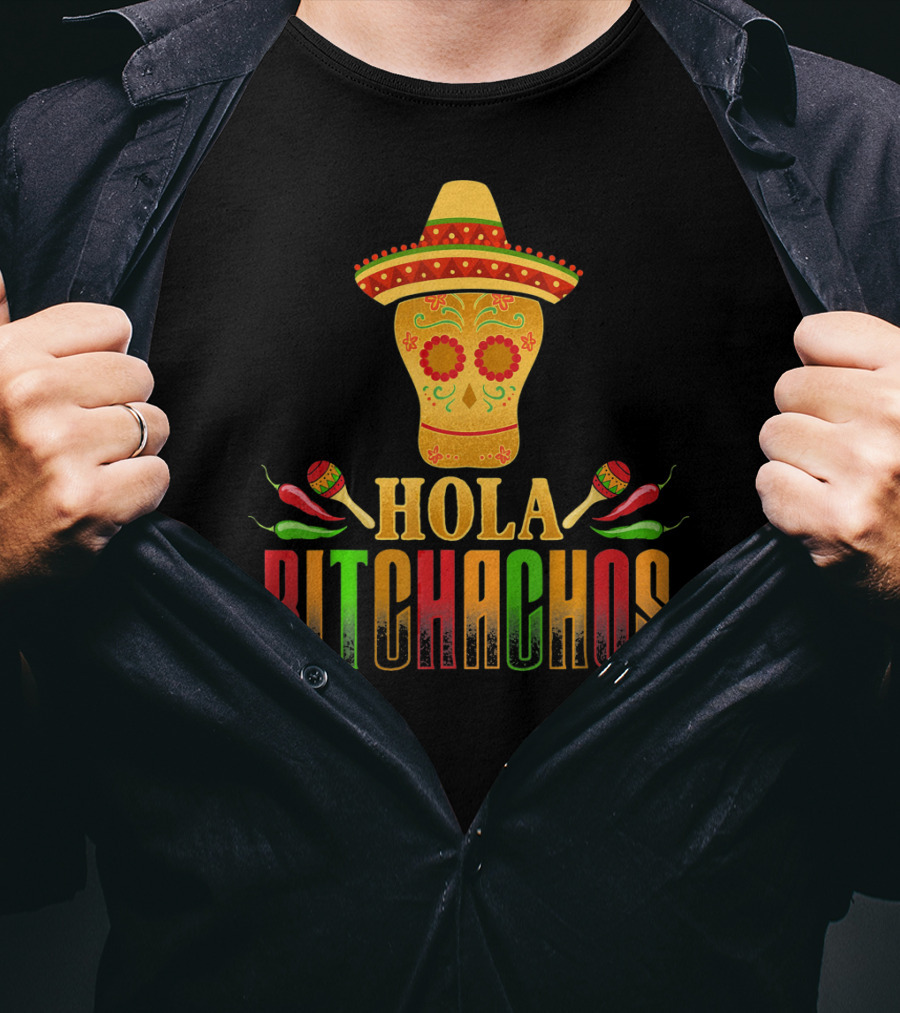 Hola Bitchachos Cinco De Mayo Skull Sombrero Maracas Peppers T-Shirt