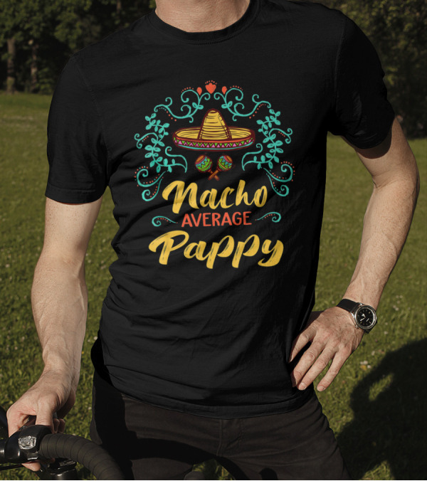 Nacho Average Pappy Sombrero Cinco De Mayo Fun T-Shirt