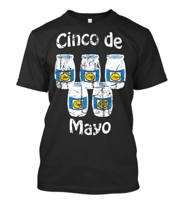 Cinco De Mayo Mayonnaise Jars Party Humor T-Shirt