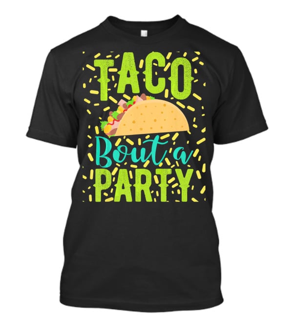 Taco Bout A Party Cinco De Mayo T-Shirt