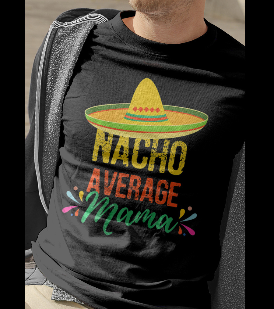 Cinco De Mayo Nacho Average Mama Sombrero Fiesta T-Shirt