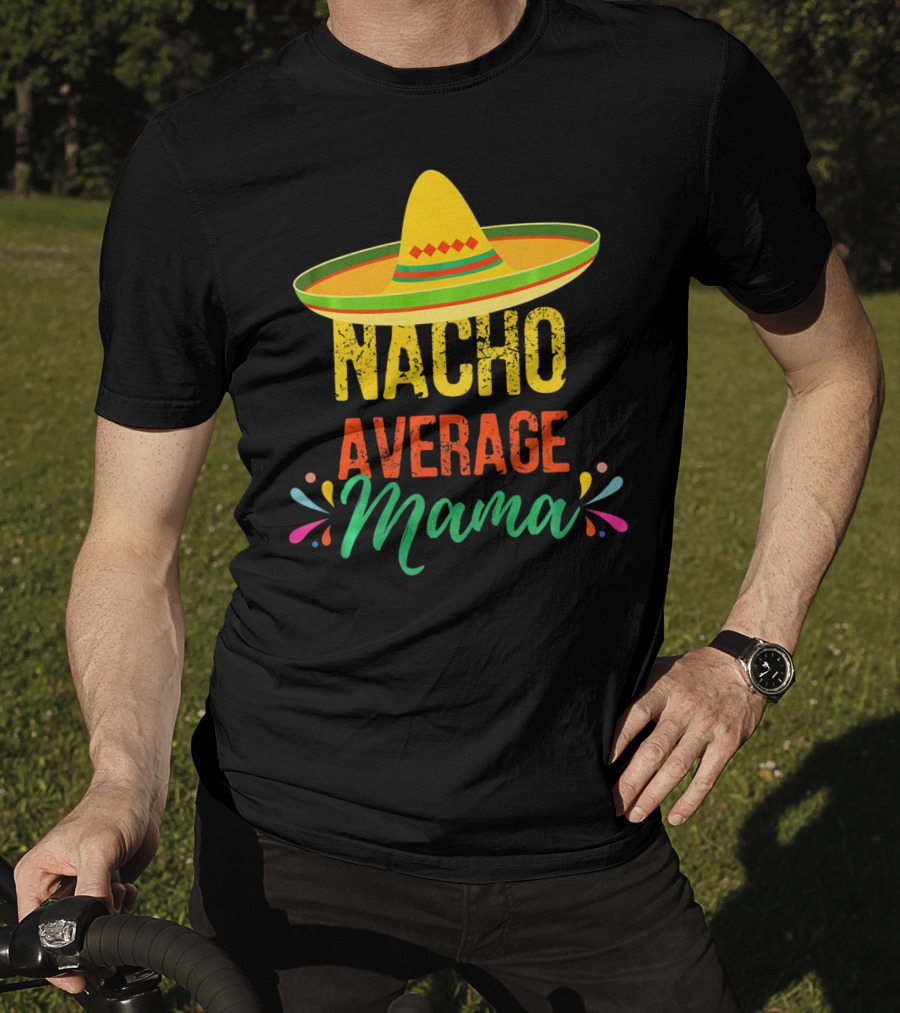 Cinco De Mayo Nacho Average Mama Sombrero Fiesta T-Shirt