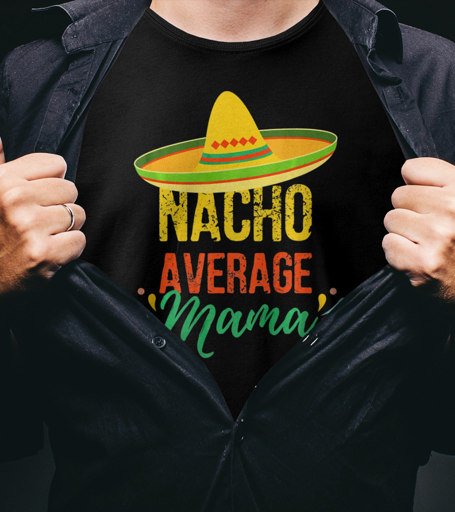 Cinco De Mayo Nacho Average Mama Sombrero Fiesta T-Shirt