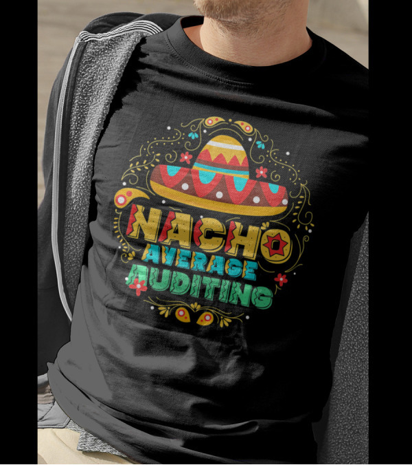 Nacho Average Auditing Sombrero Fiesta T-Shirt
