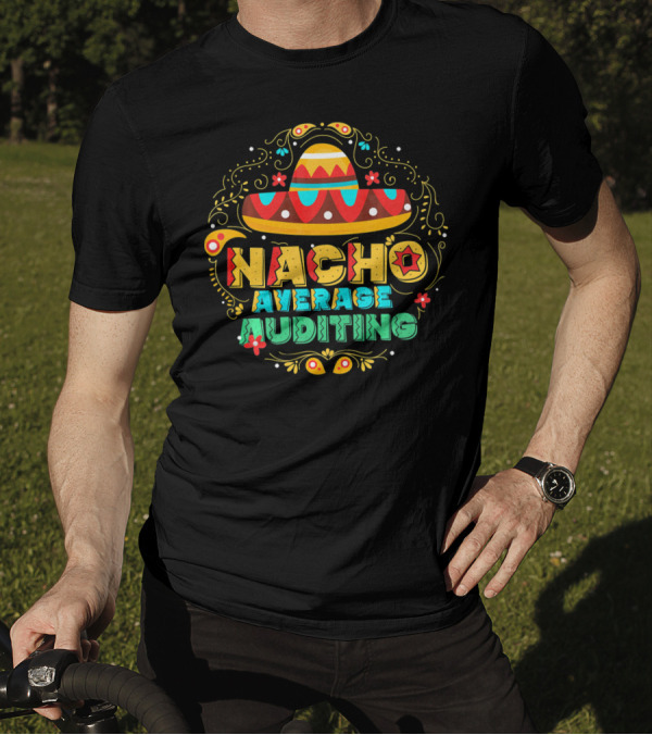 Nacho Average Auditing Sombrero Fiesta T-Shirt