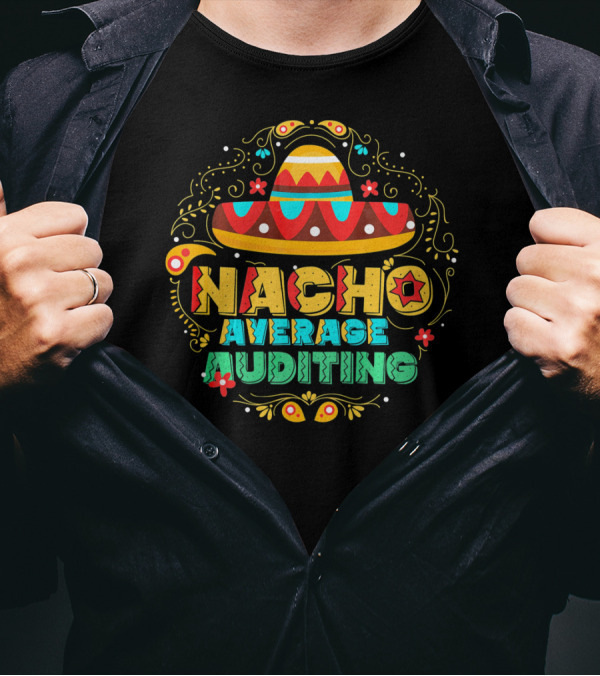 Nacho Average Auditing Sombrero Fiesta T-Shirt
