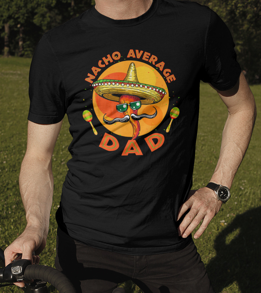 Nacho Average Dad Sombrero Sunglasses Maracas Retro Fiesta Mexican T-Shirt