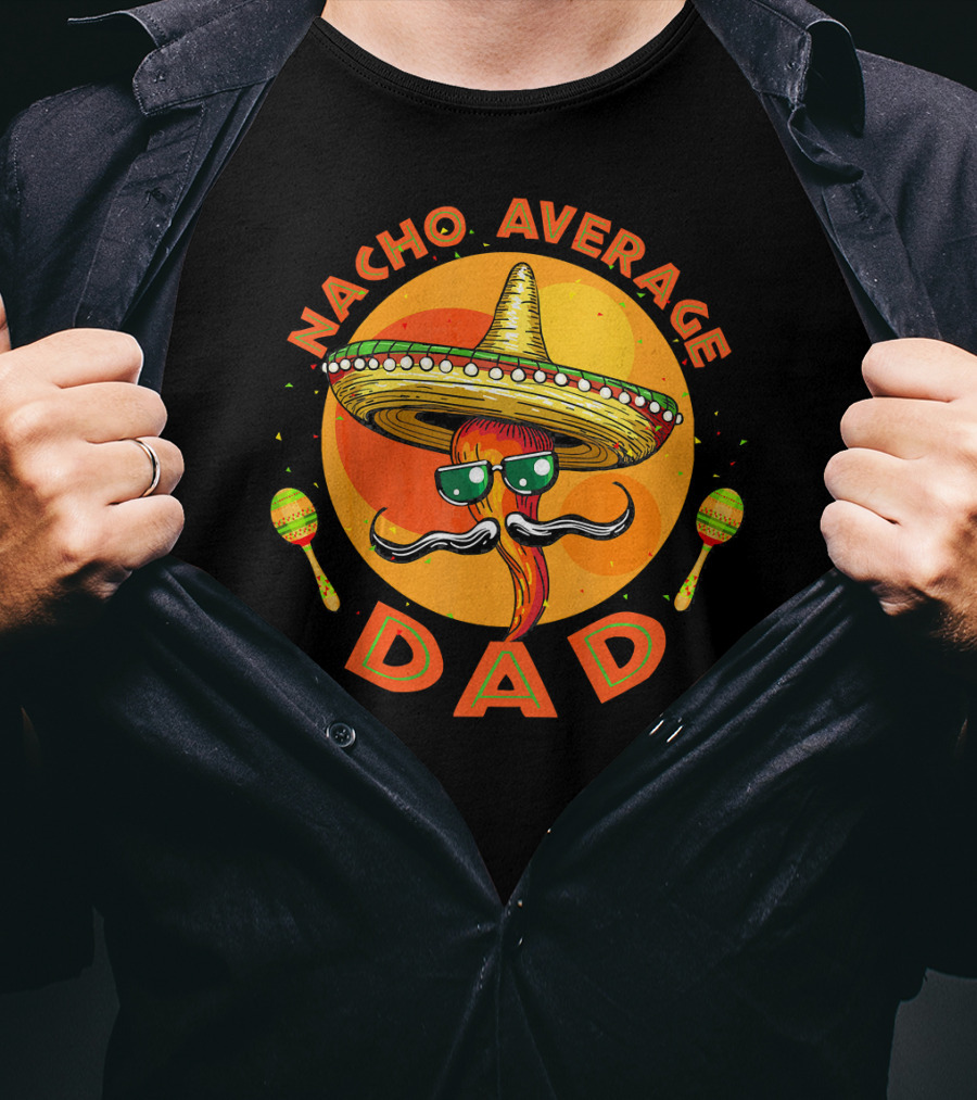 Nacho Average Dad Sombrero Sunglasses Maracas Retro Fiesta Mexican T-Shirt