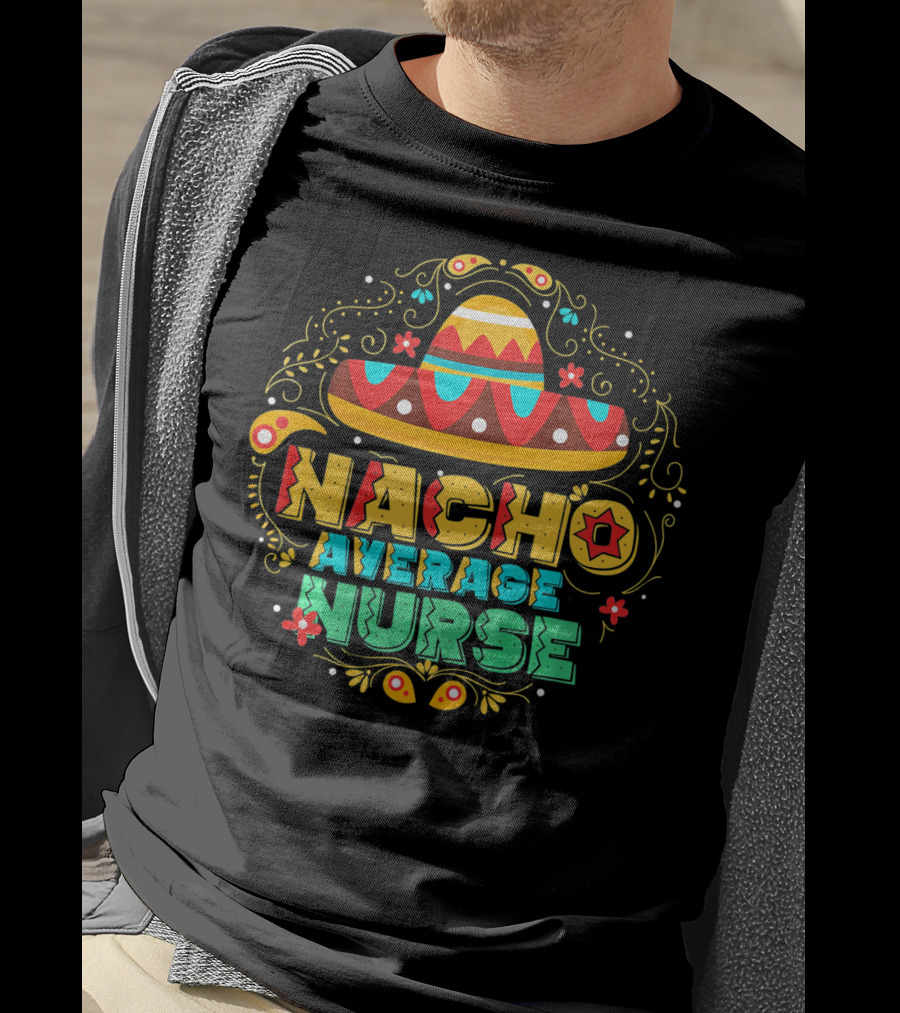 Nacho Average Nurse Sombrero Fiesta Cinco De Mayo T-Shirt