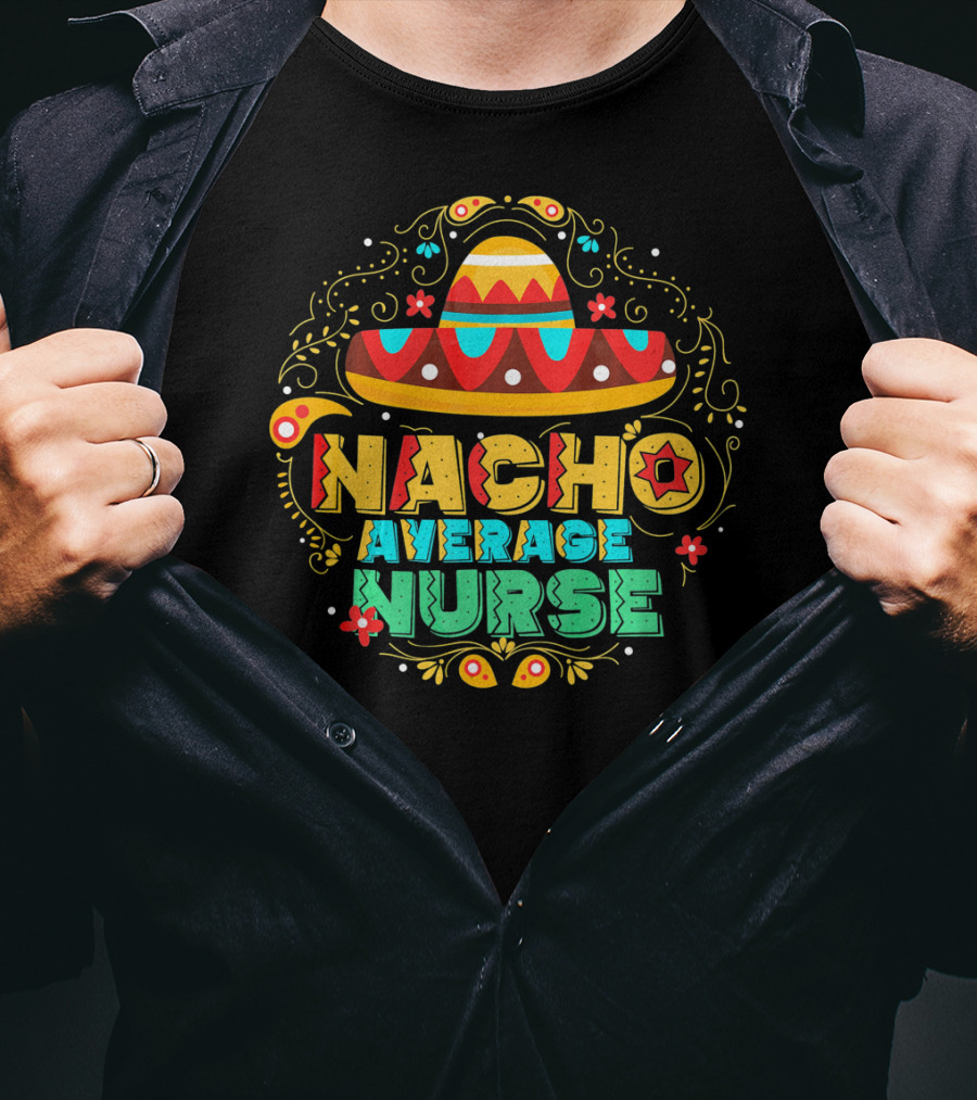 Nacho Average Nurse Sombrero Fiesta Cinco De Mayo T-Shirt