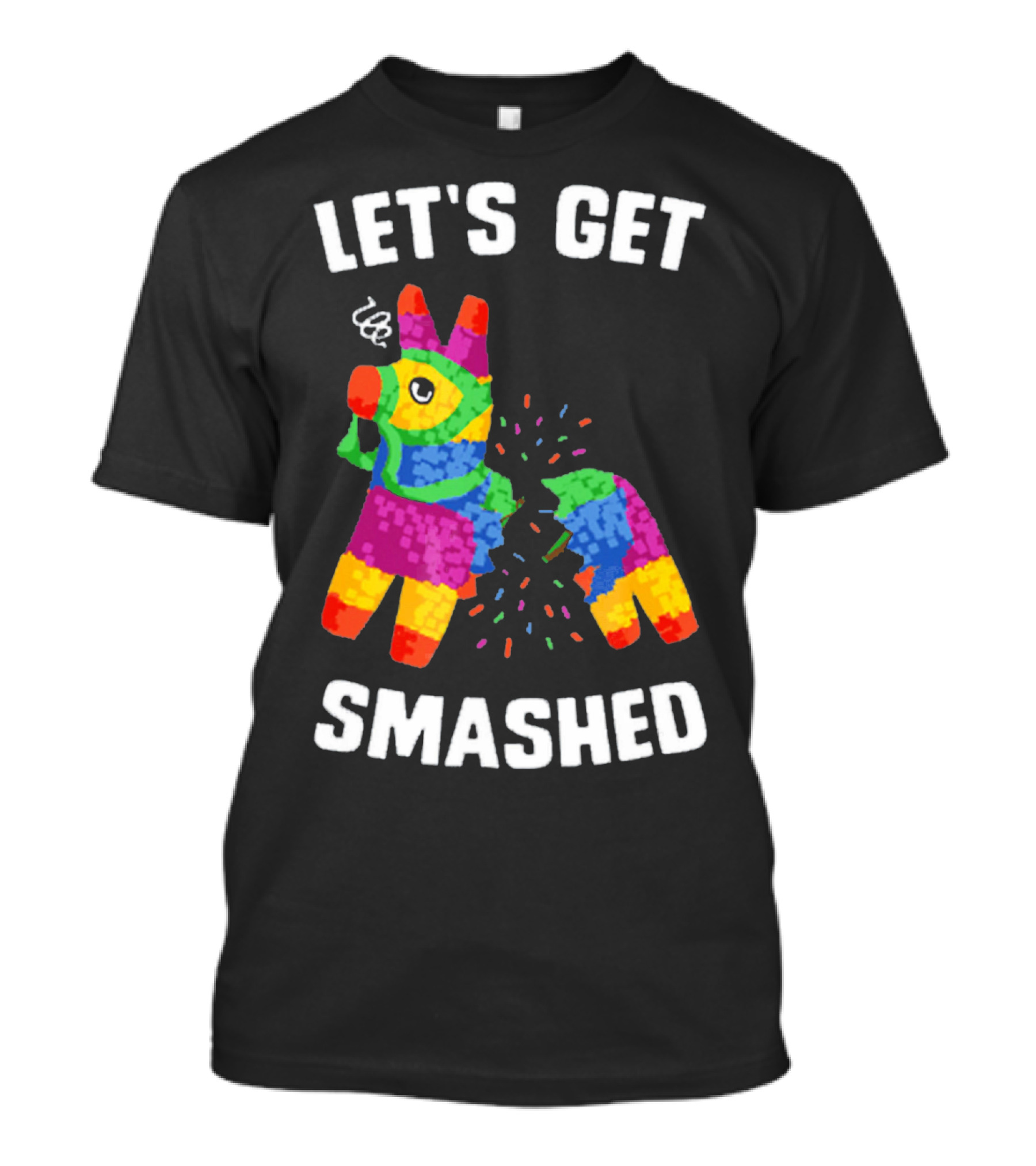 Let's Get Smashed Broken Colorful Piñata Mexica T-Shirt