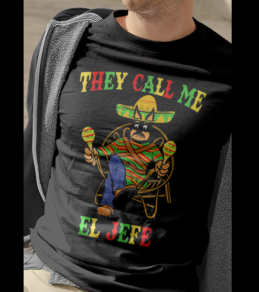 They Call Me El Jefe Miniature Pinscher Cinco De Mayo T-Shirt