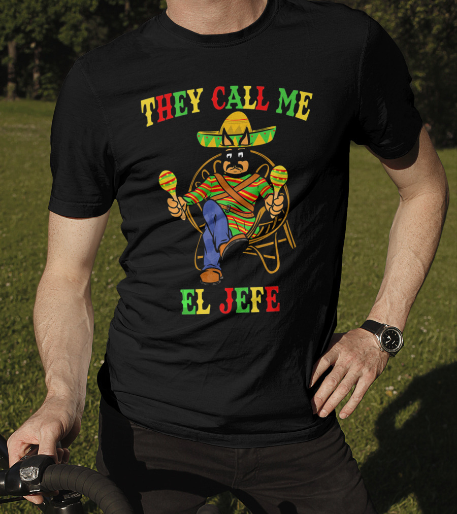 They Call Me El Jefe Miniature Pinscher Cinco De Mayo T-Shirt