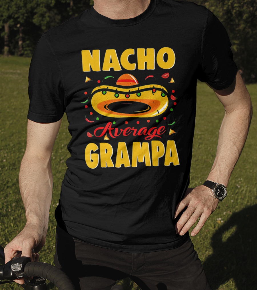 Nacho Average Grampa Sombrero Fiesta T-Shirt