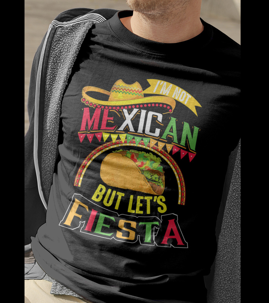 I'm Not Mexican But Let's Fiesta Cinco De Mayo Taco Hat T-Shirt