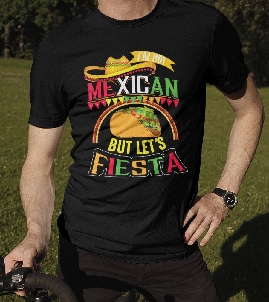 I'm Not Mexican But Let's Fiesta Cinco De Mayo Taco Hat T-Shirt