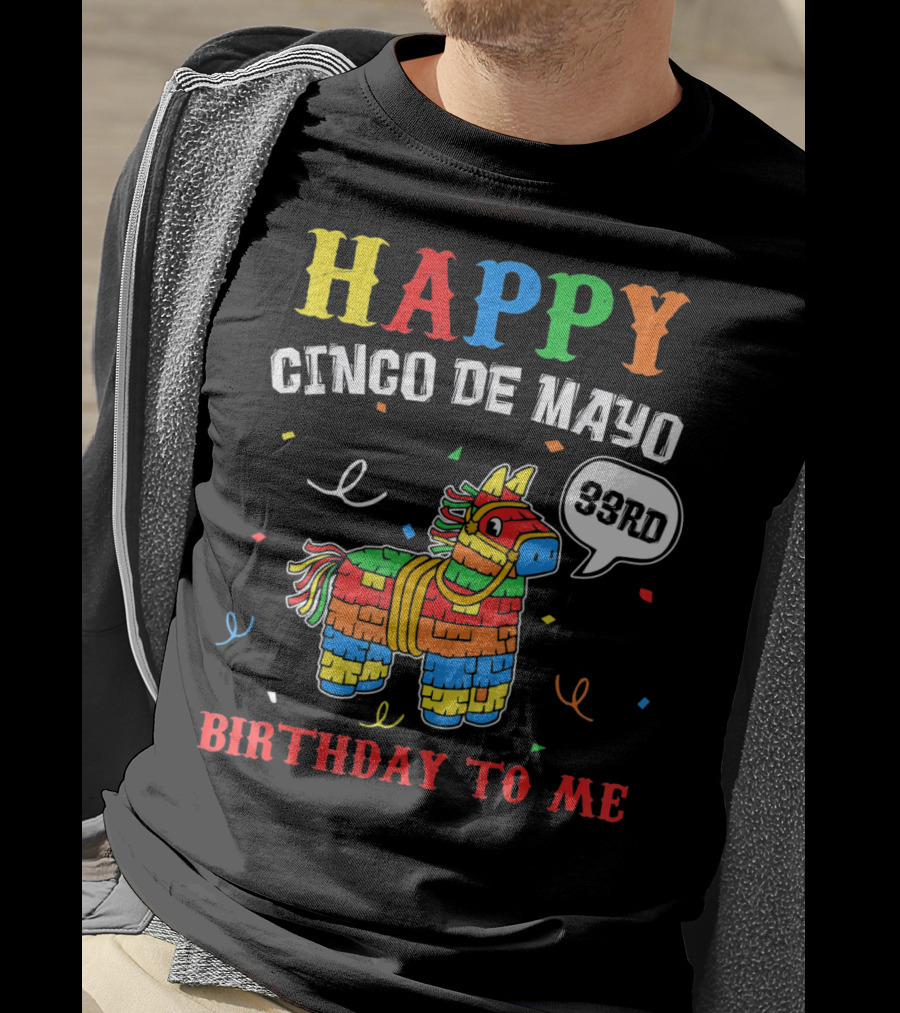 Happy Cinco De Mayo 33rd Birthday To Me Piñata T-Shirt