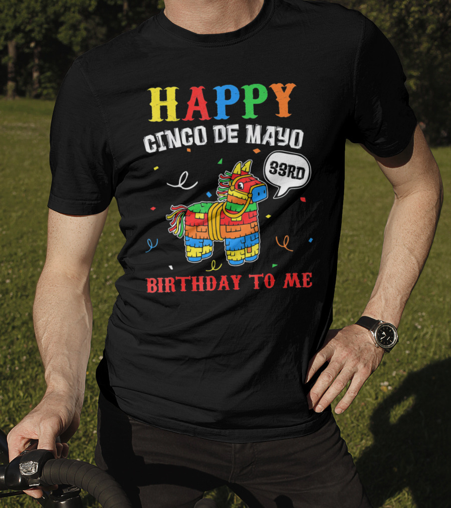 Happy Cinco De Mayo 33rd Birthday To Me Piñata T-Shirt