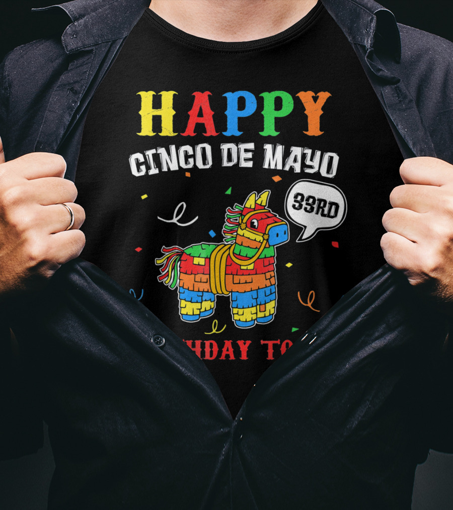 Happy Cinco De Mayo 33rd Birthday To Me Piñata T-Shirt