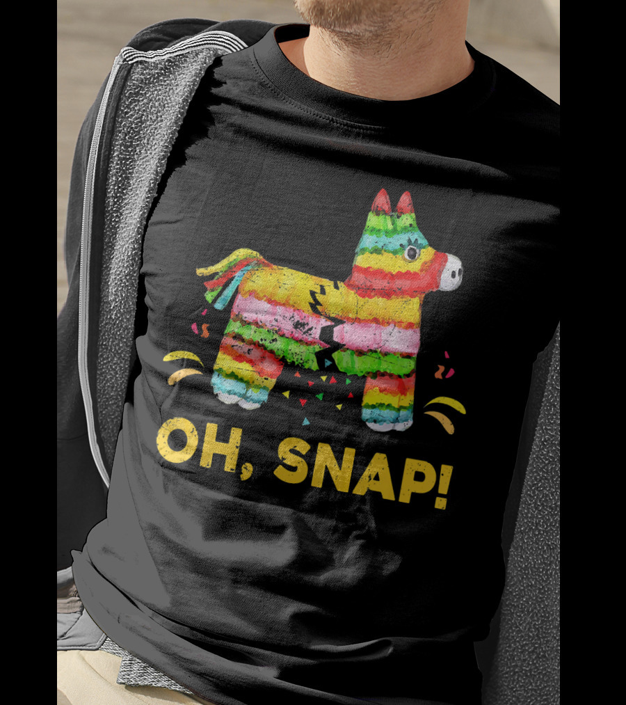 Oh Snap Pinata Funny Cinco De Mayo Mexic T-Shirt