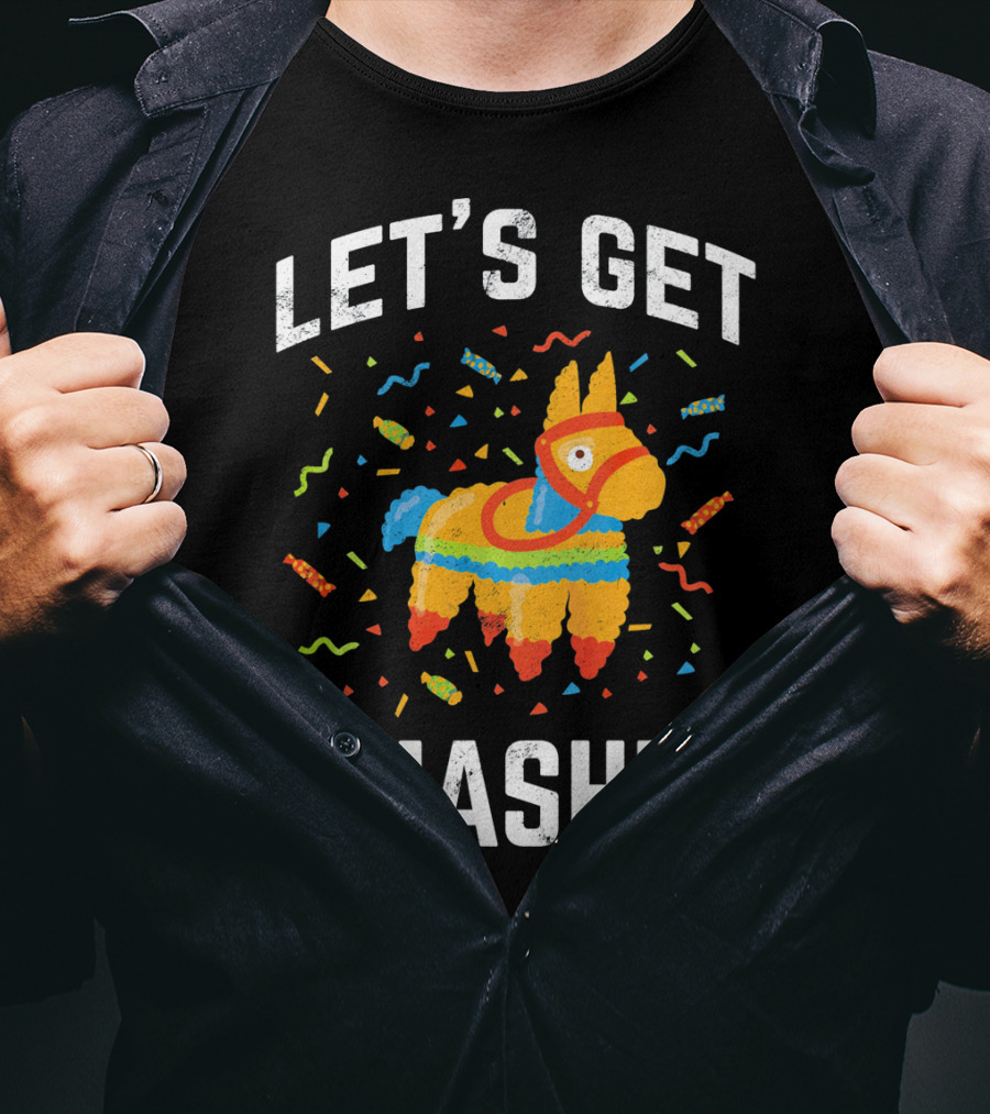 Let's Get Smashed Pinata Cinco De Mayo Fun T-Shirt