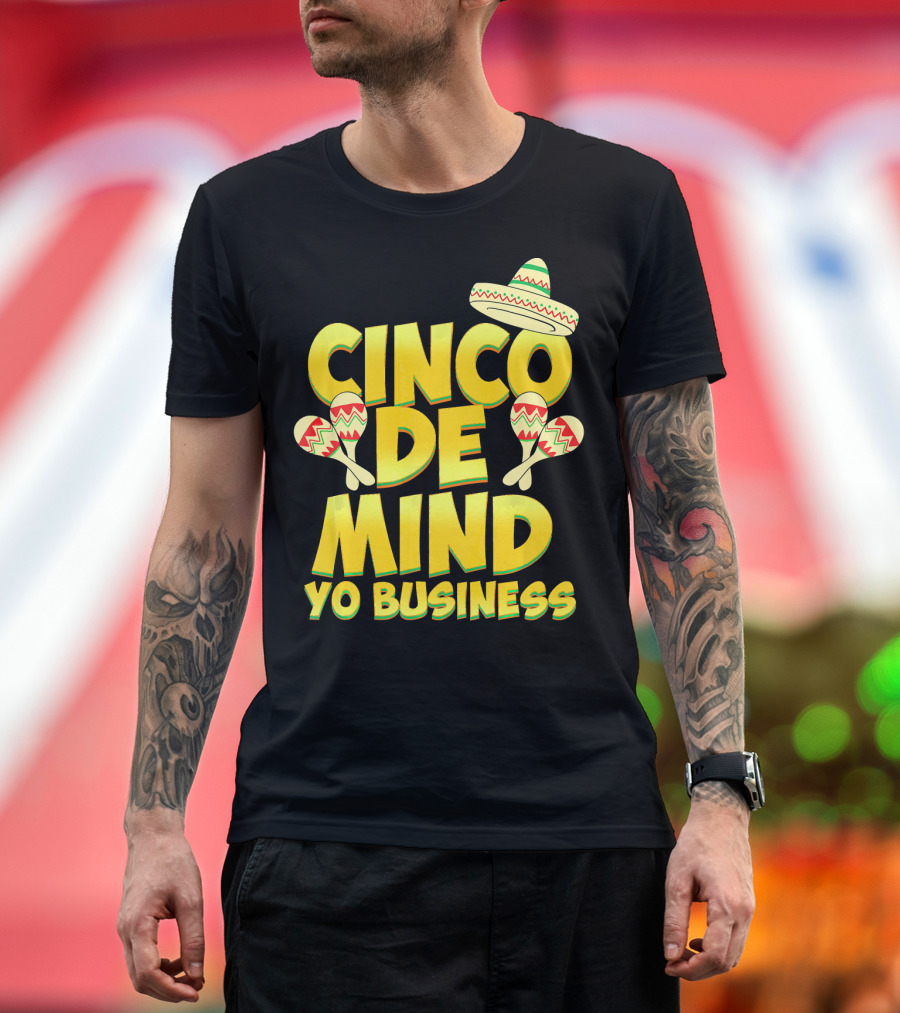 Cinco De Mind Yo Business Funny Introvert Sombrero Maracas T-Shirt