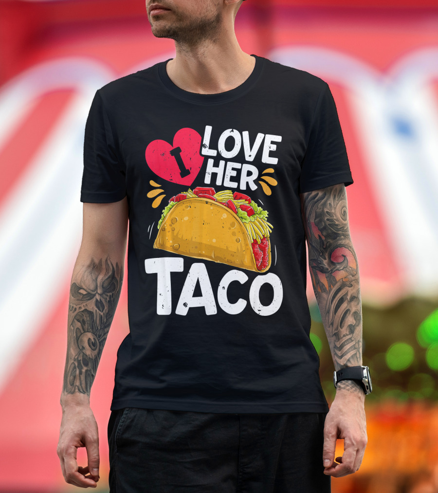 I Love Her Taco Cinco de Mayo T-Shirt