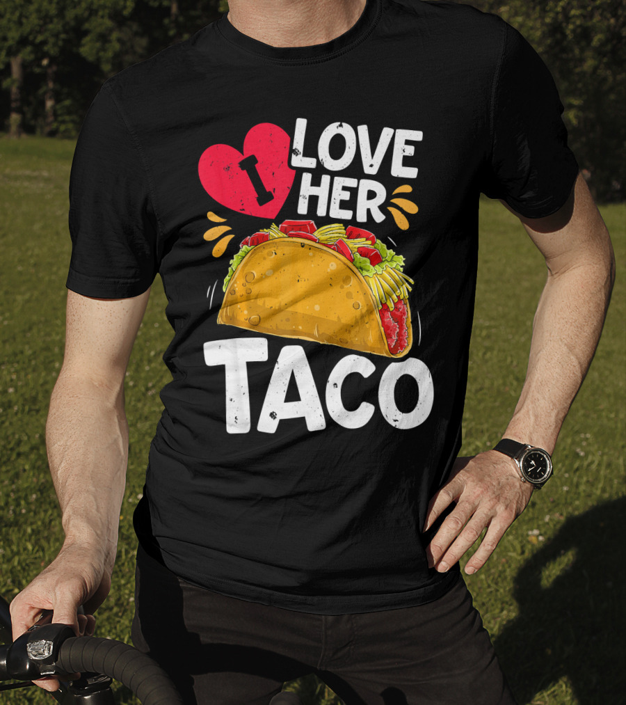 I Love Her Taco Cinco De Mayo T-Shirt