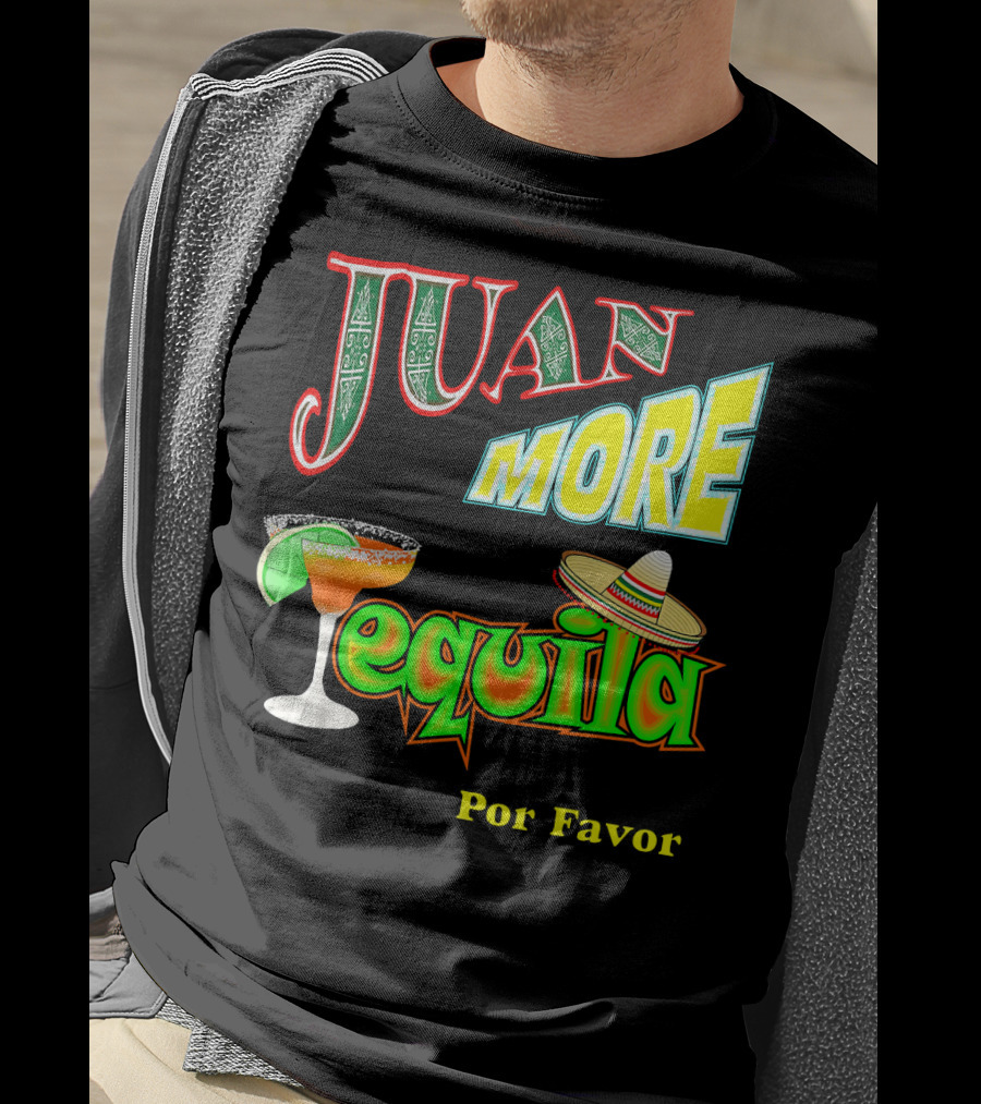 Juan More Tequila Por Favor Mexican Cinco De Mayo T-Shirt