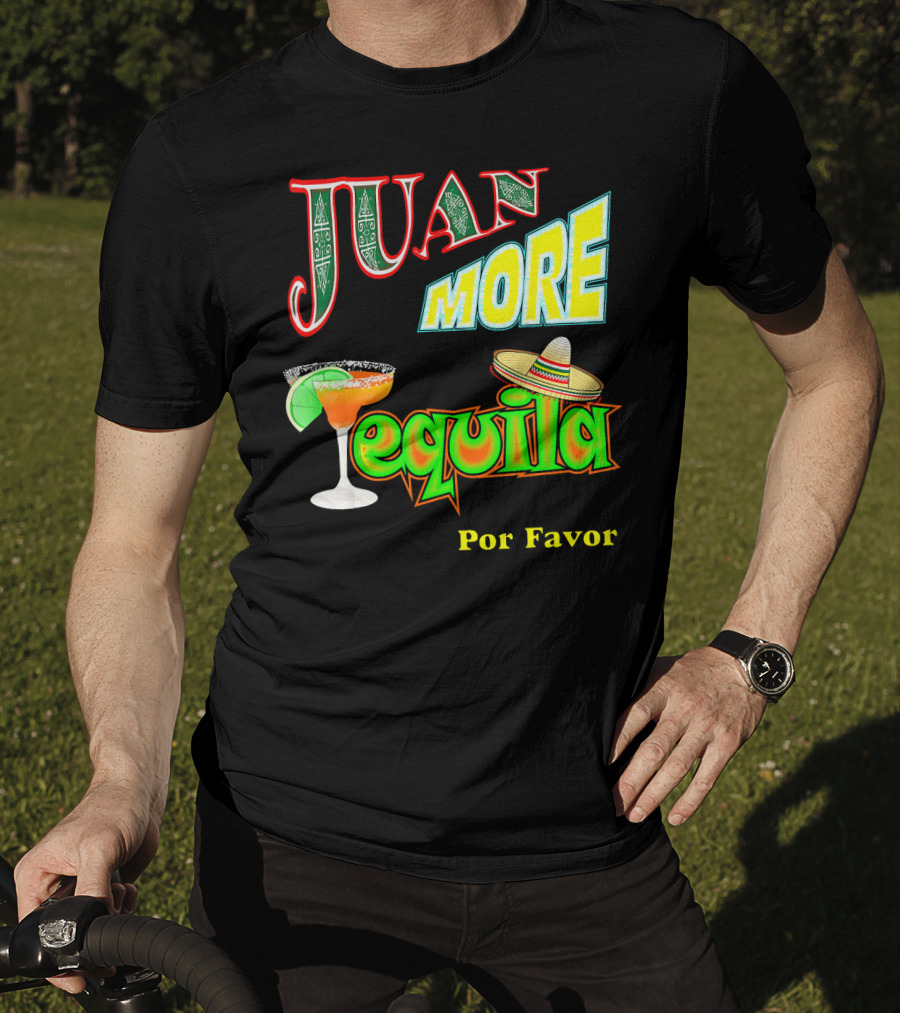Juan More Tequila Por Favor Mexican Cinco De Mayo T-Shirt