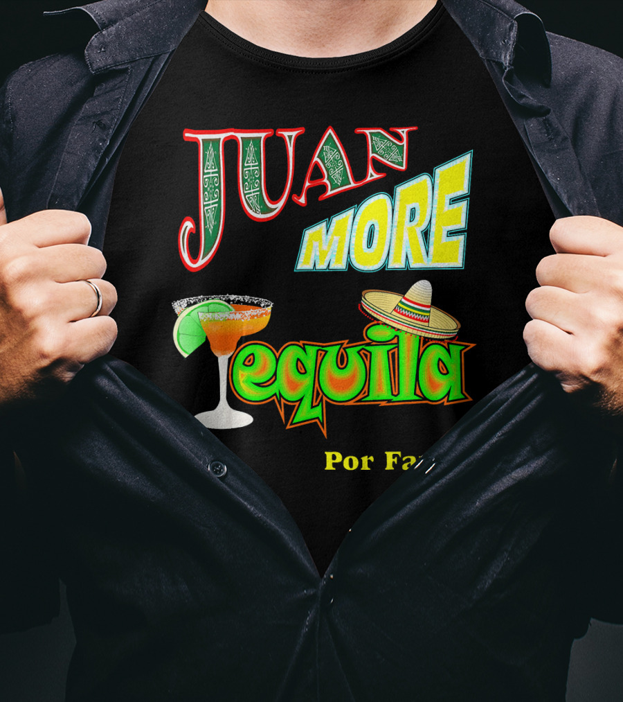 Juan More Tequila Por Favor Mexican Cinco De Mayo T-Shirt