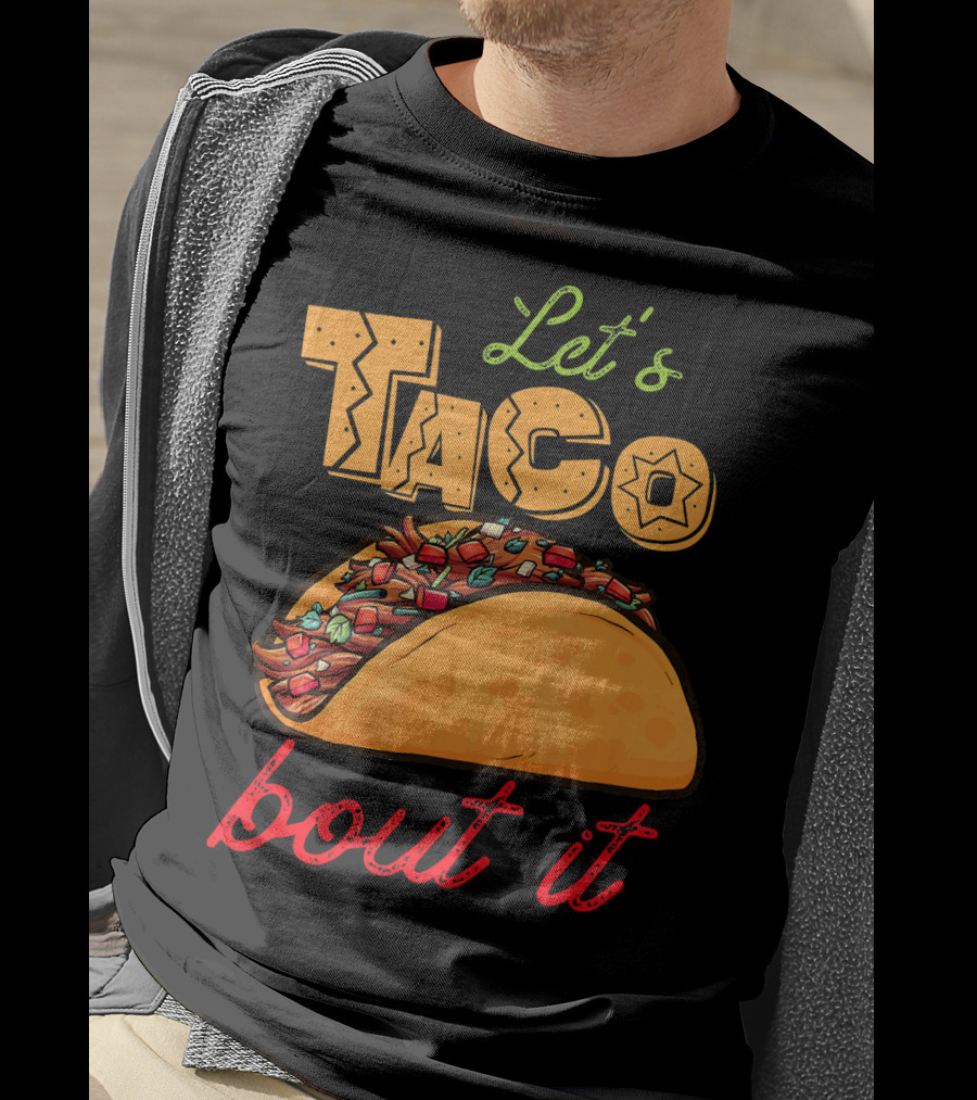 Let's Taco Bout It Mexican Food Fiesta T-Shirt