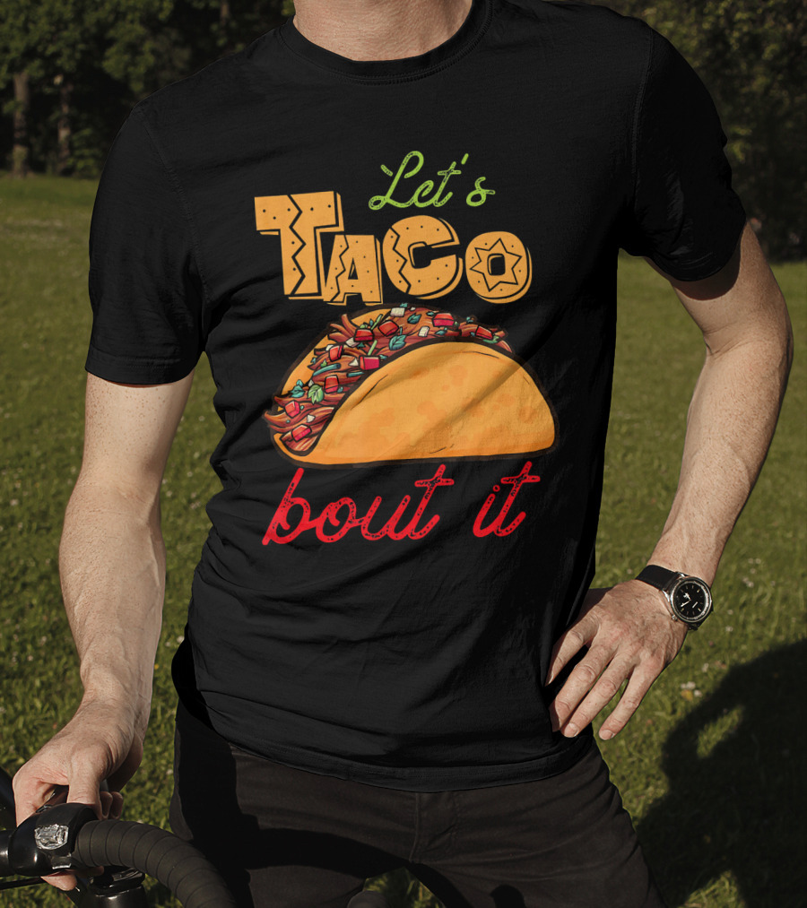 Let's Taco Bout It Mexican Food Fiesta T-Shirt