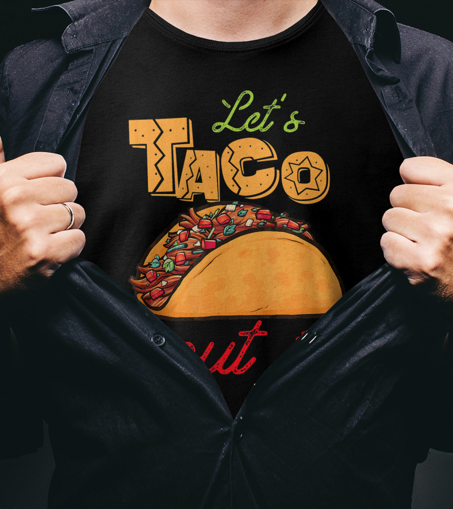 Let's Taco Bout It Mexican Food Fiesta T-Shirt