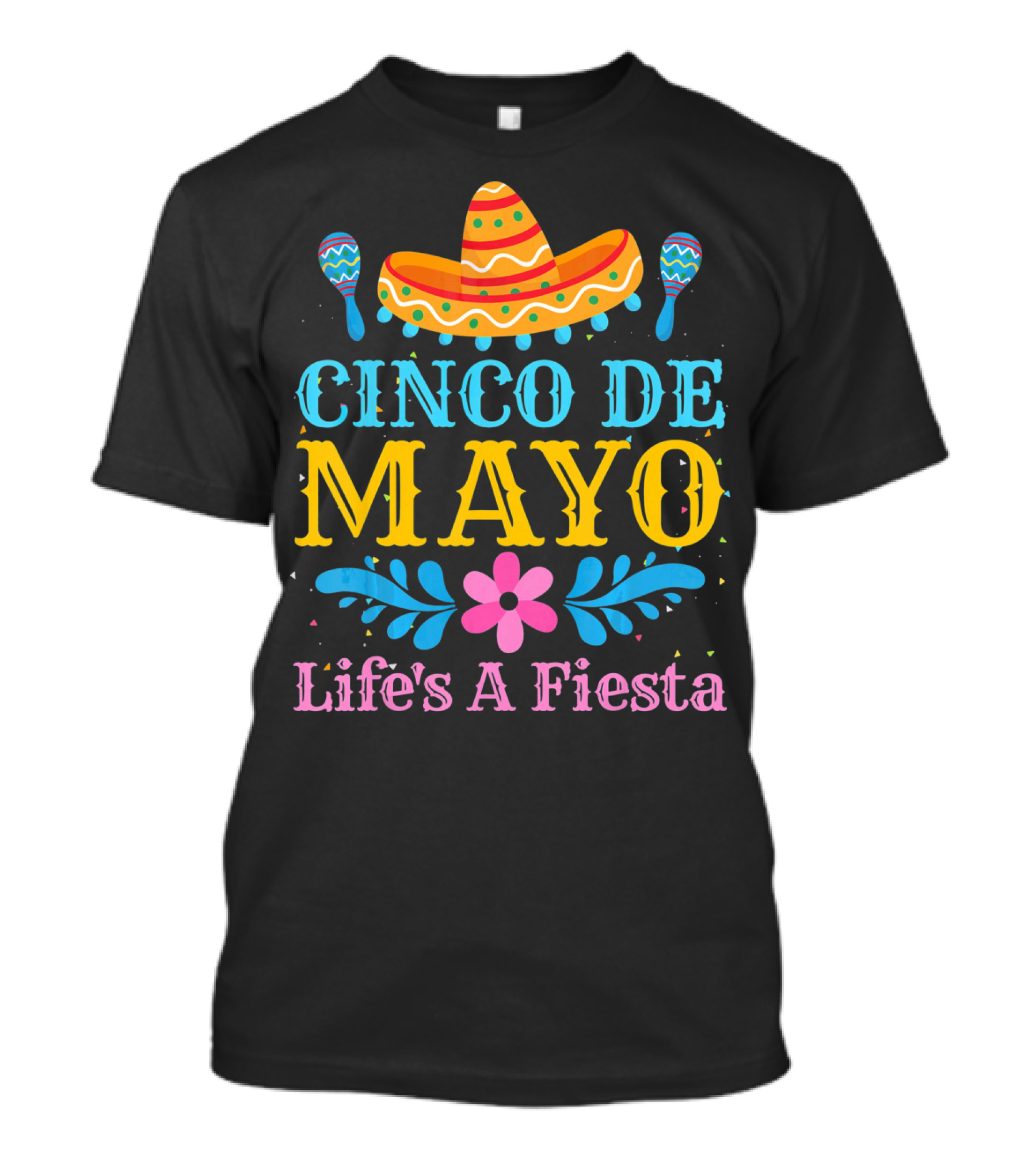 Cinco De Mayo Life's A Fiesta Sombrero Maracas T-Shirt