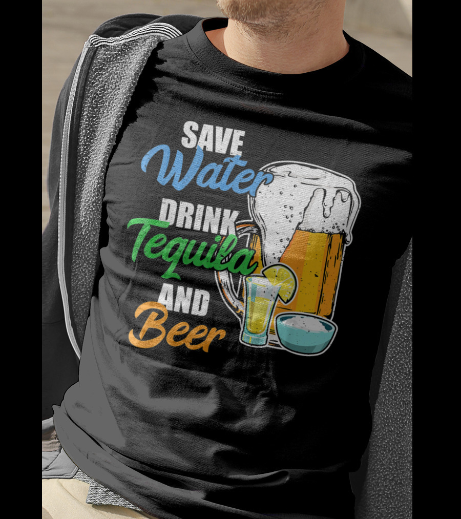 Save Water Drink Tequila And Beer Cinco Fiesta T-Shirt