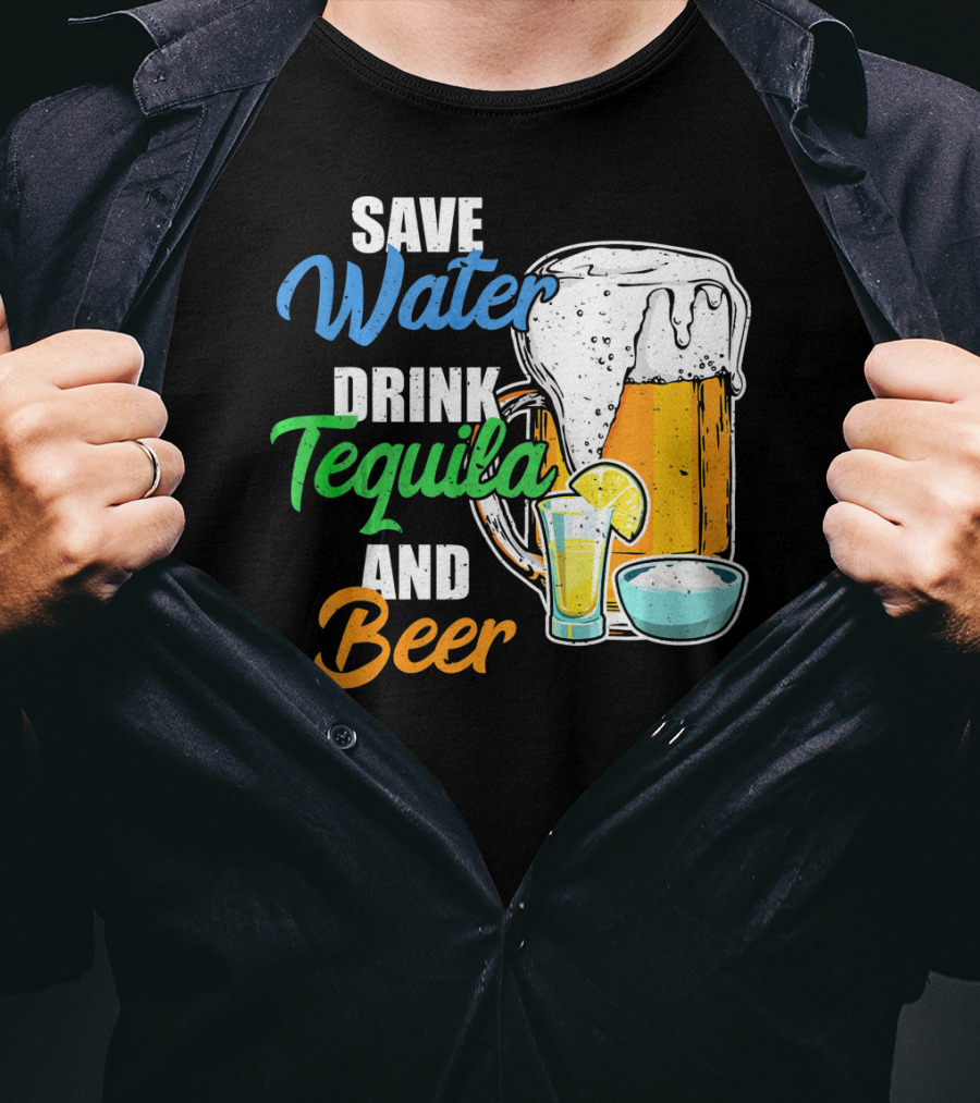 Save Water Drink Tequila And Beer Cinco Fiesta T-Shirt